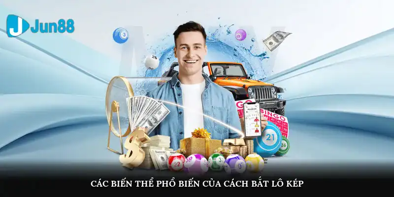 Các biến thể phổ biến của cách bắt lô kép